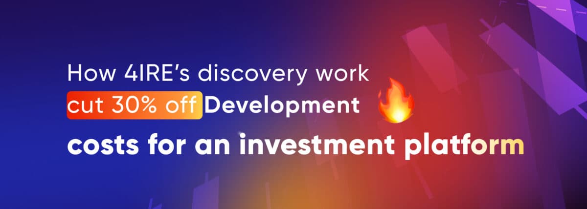 How 4IRE’s discovery work cut 30% off development costs for an investment platform, while defining a secure gold tokenization strategy