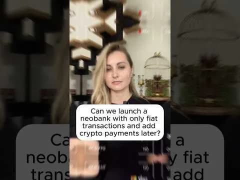 Can we launch a neobank with only fiat transactions and add crypto payments later?